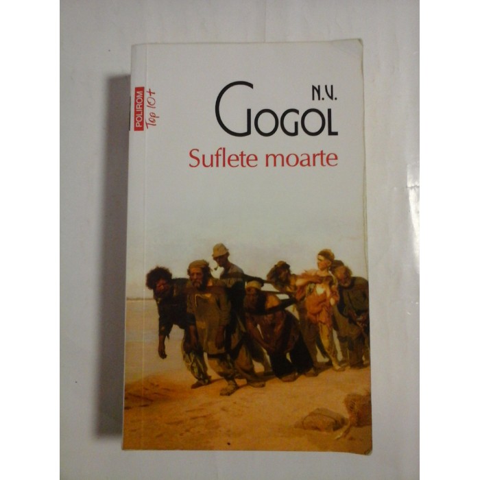 SUFLETE MOARTE - NIKOLAI VASILIEVICI GOGOL - Iasi Editura Polirom, 2012